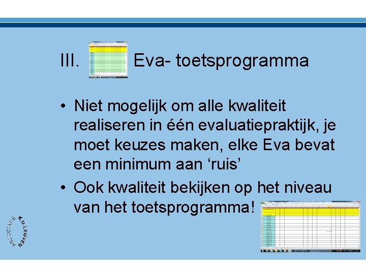 III. Eva- toetsprogramma • Niet mogelijk om alle kwaliteit realiseren in één evaluatiepraktijk, je