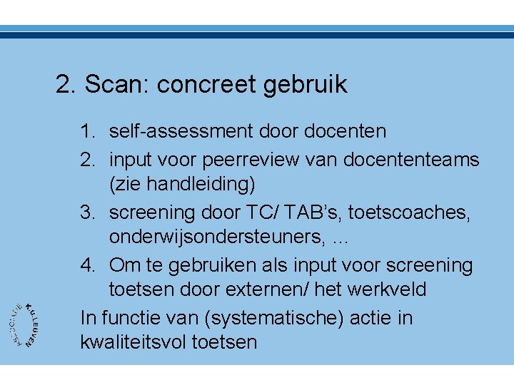2. Scan: concreet gebruik 1. self-assessment door docenten 2. input voor peerreview van docententeams