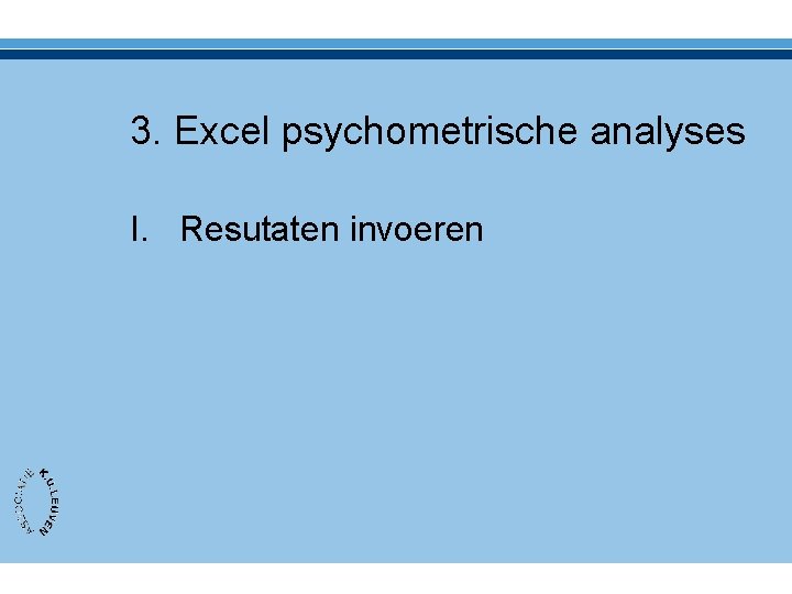 3. Excel psychometrische analyses I. Resutaten invoeren 