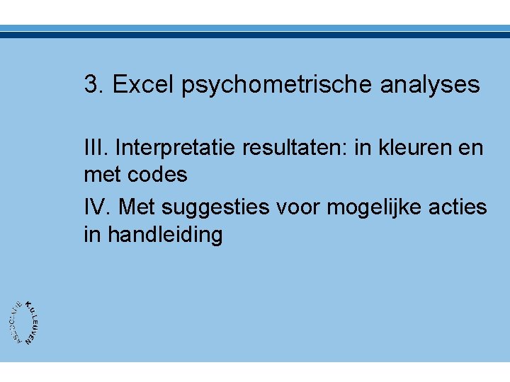 3. Excel psychometrische analyses III. Interpretatie resultaten: in kleuren en met codes IV. Met