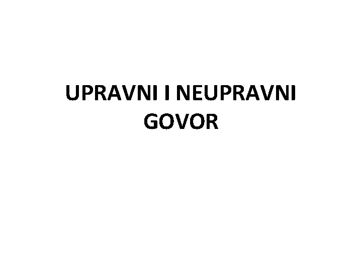 UPRAVNI I NEUPRAVNI GOVOR 