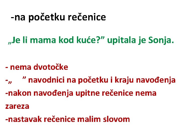 -na početku rečenice „Je li mama kod kuće? ” upitala je Sonja. - nema