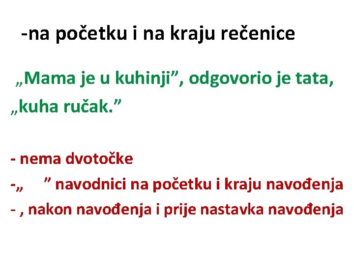 -na početku i na kraju rečenice „Mama je u kuhinji”, odgovorio je tata, „kuha