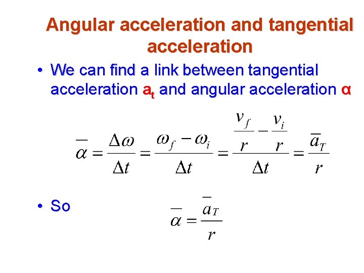 Angular acceleration and tangential acceleration • We can find a link between tangential acceleration