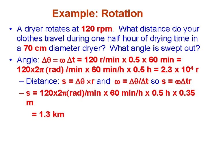 Example: Rotation • A dryer rotates at 120 rpm. What distance do your clothes