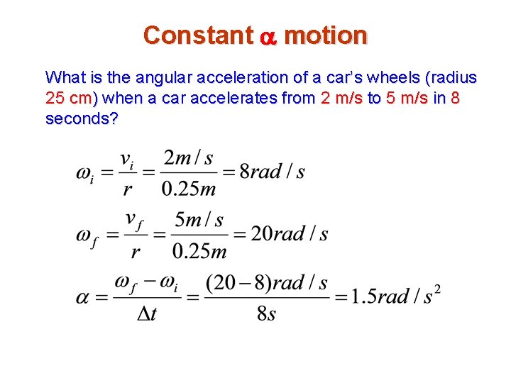 Constant a motion What is the angular acceleration of a car’s wheels (radius 25