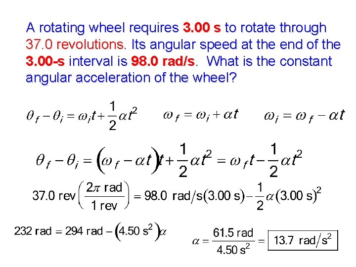 A rotating wheel requires 3. 00 s to rotate through 37. 0 revolutions. Its