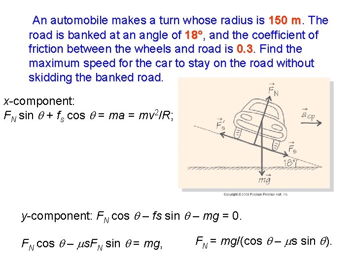 An automobile makes a turn whose radius is 150 m. The road is banked