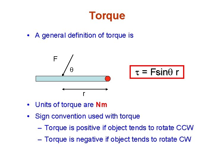 Torque • A general definition of torque is F q t = Fsinq r