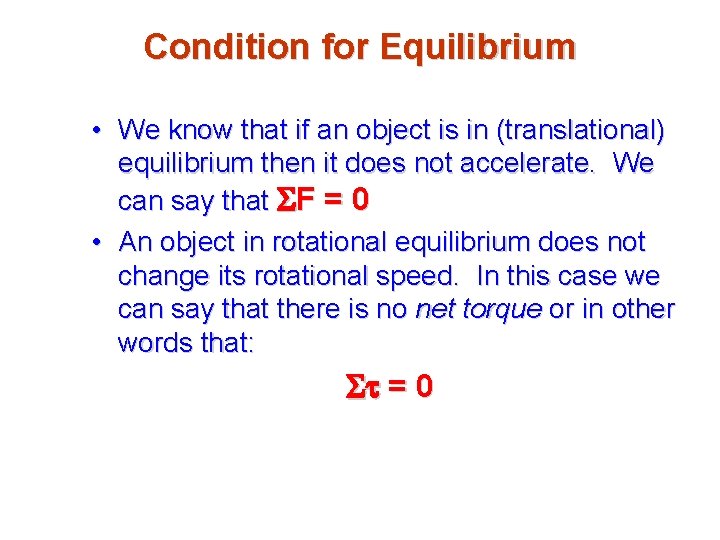 Condition for Equilibrium • We know that if an object is in (translational) equilibrium