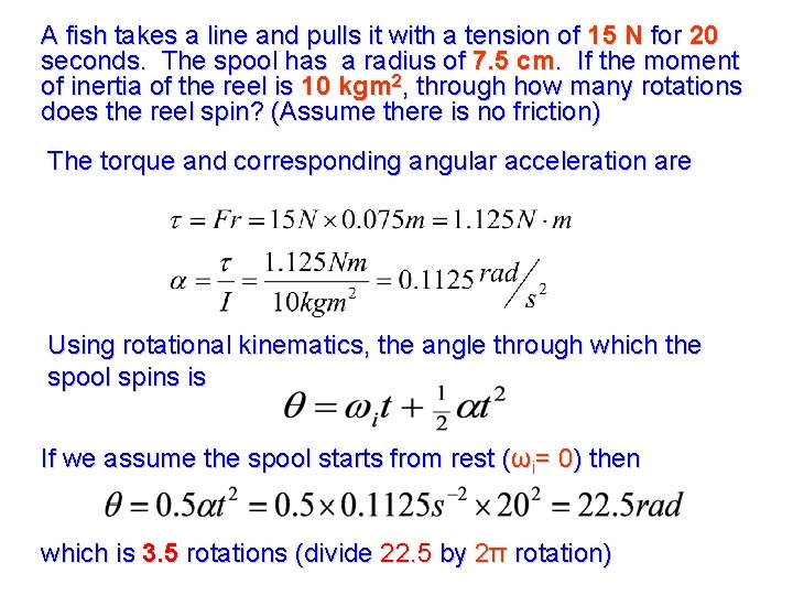 A fish takes a line and pulls it with a tension of 15 N