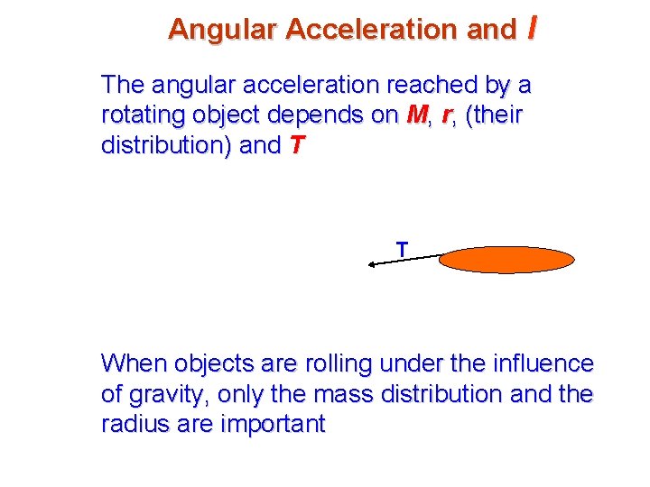 Angular Acceleration and I The angular acceleration reached by a rotating object depends on