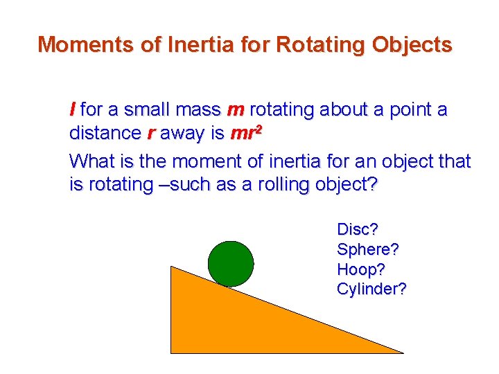 Moments of Inertia for Rotating Objects I for a small mass m rotating about