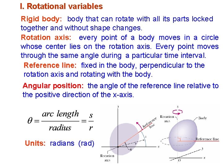 I. Rotational variables Rigid body: body that can rotate with all its parts locked