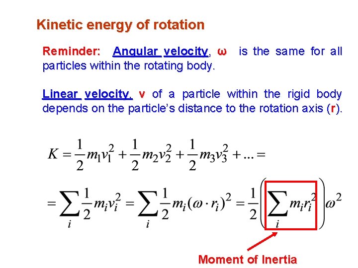 Kinetic energy of rotation Reminder: Angular velocity, ω is the same for all particles