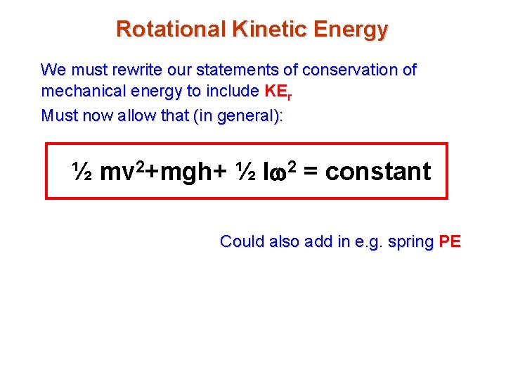 Rotational Kinetic Energy We must rewrite our statements of conservation of mechanical energy to