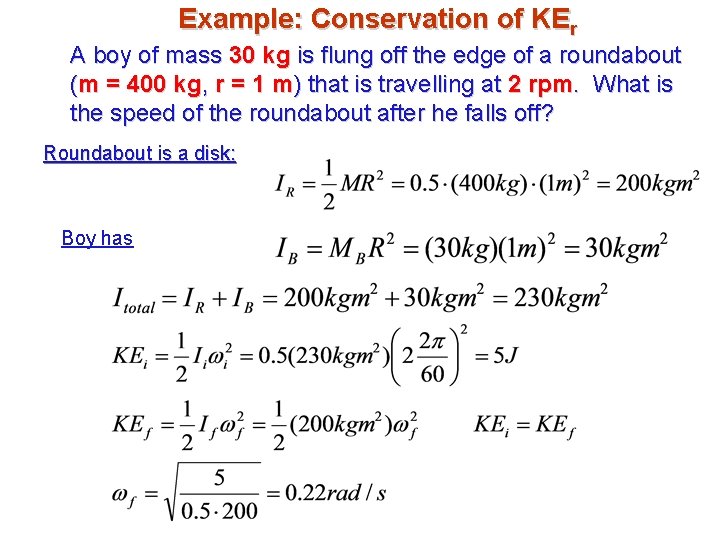 Example: Conservation of KEr A boy of mass 30 kg is flung off the