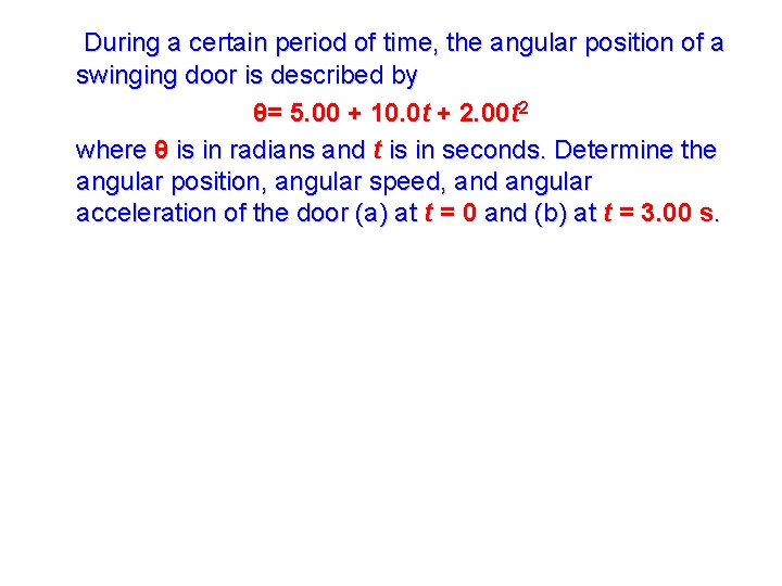 During a certain period of time, the angular position of a swinging door is