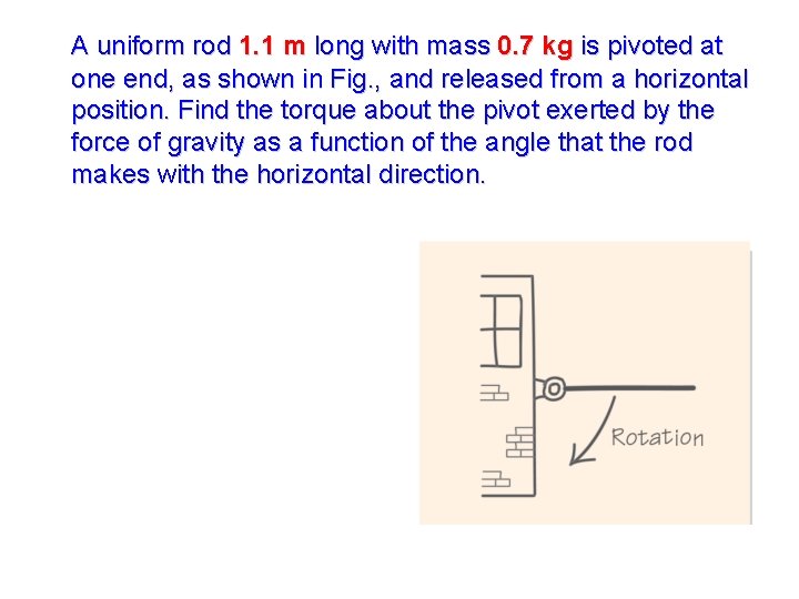 A uniform rod 1. 1 m long with mass 0. 7 kg is pivoted