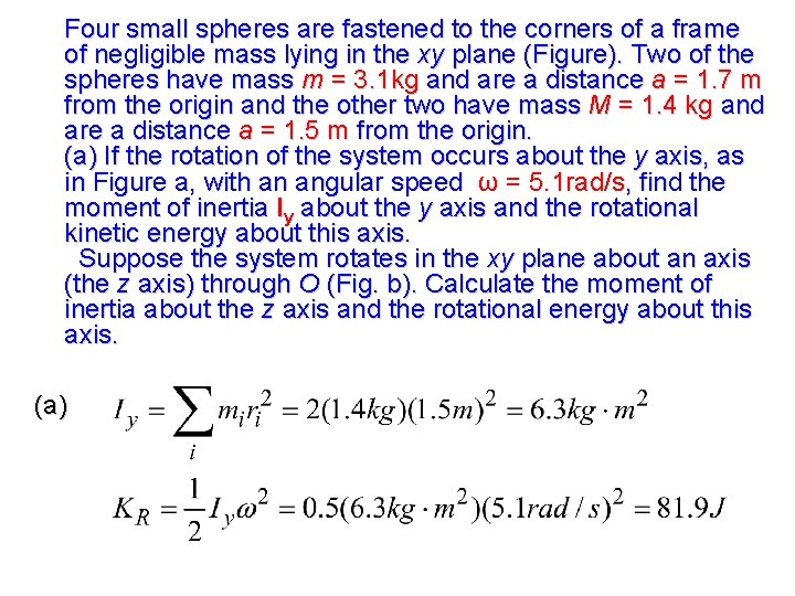 Four small spheres are fastened to the corners of a frame of negligible mass