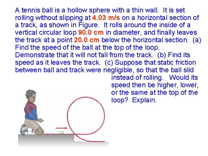 A tennis ball is a hollow sphere with a thin wall. It is set