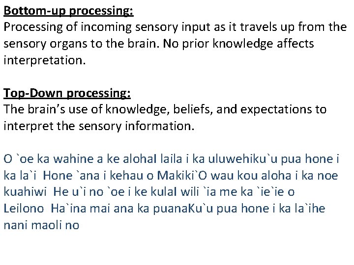 Bottom-up processing: Processing of incoming sensory input as it travels up from the sensory Bottom-up processing: Processing of incoming sensory input as it travels up from the sensory