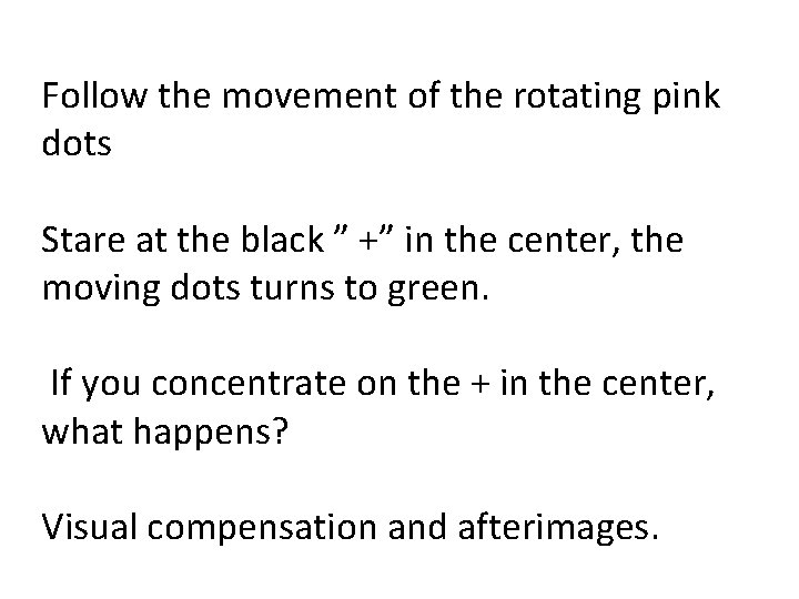 Follow the movement of the rotating pink dots Stare at the black ” +” Follow the movement of the rotating pink dots Stare at the black ” +”