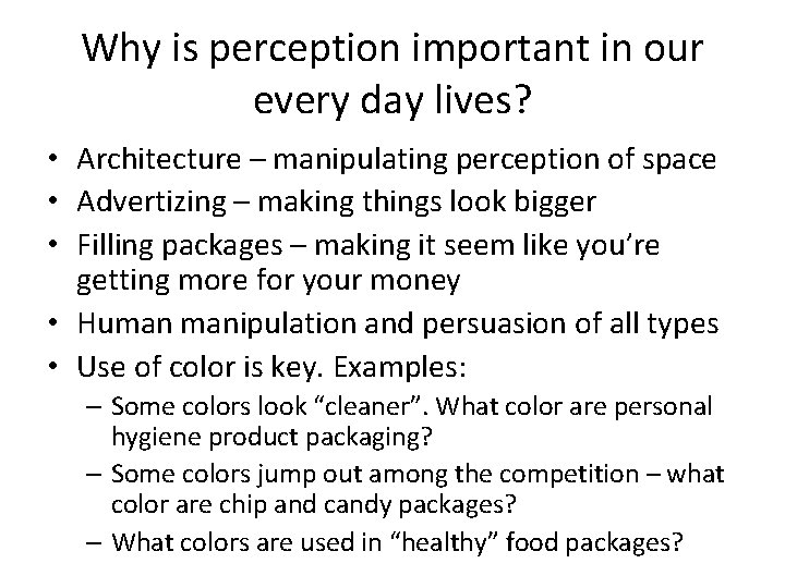 Why is perception important in our every day lives? • Architecture – manipulating perception Why is perception important in our every day lives? • Architecture – manipulating perception