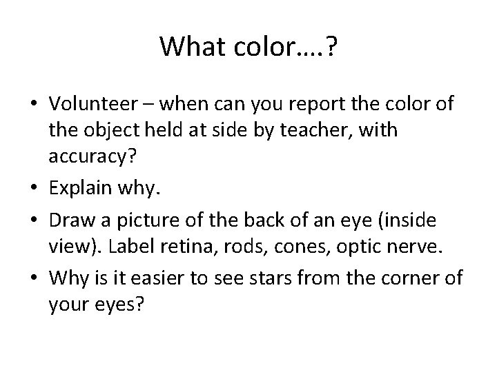 What color…. ? • Volunteer – when can you report the color of the What color…. ? • Volunteer – when can you report the color of the