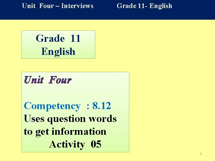 Unit Four – Interviews Grade 11 - English Grade 11 English Unit Four Competency