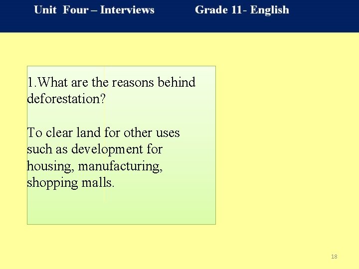  1. What are the reasons behind deforestation? To clear land for other uses