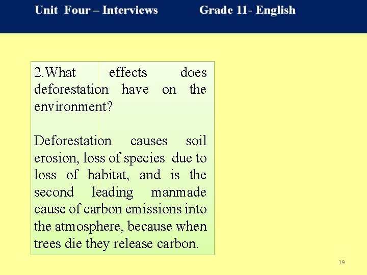 2. What effects does deforestation have on the environment? Deforestation causes soil erosion, loss