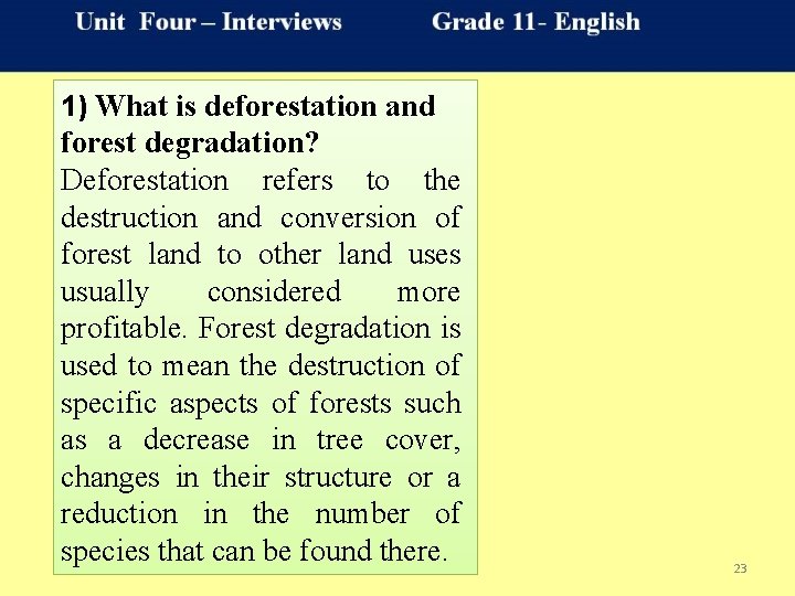 1) What is deforestation and forest degradation? Deforestation refers to the destruction and conversion