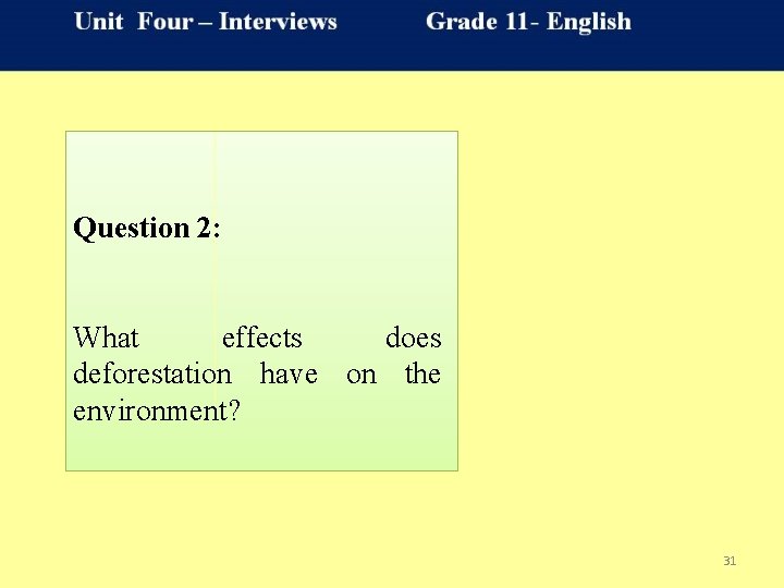 Question 2: What effects does deforestation have on the environment? 31 