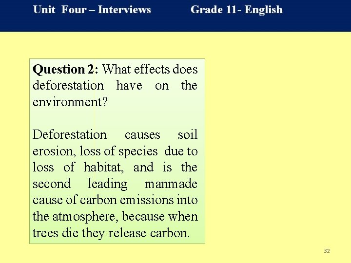 Question 2: What effects does deforestation have on the environment? Deforestation causes soil erosion,