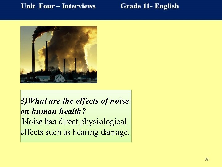 3)What are the effects of noise on human health? Noise has direct physiological effects
