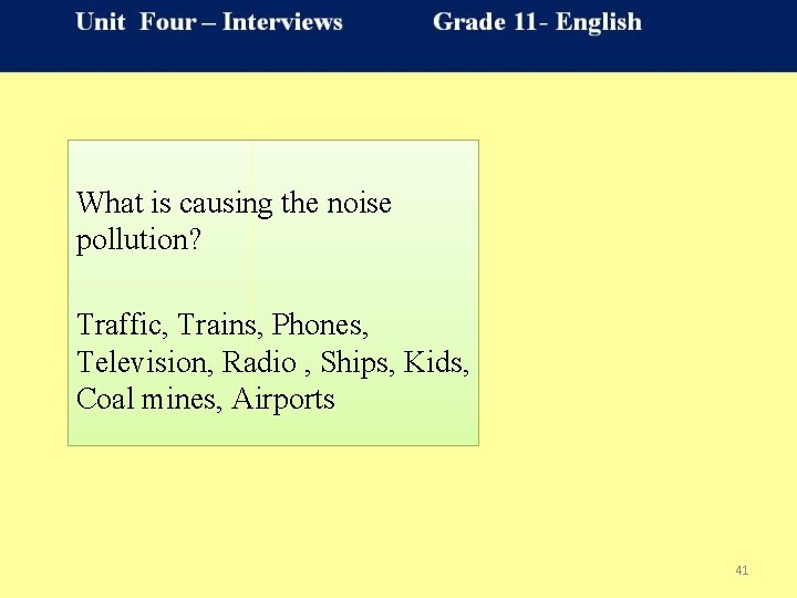 What is causing the noise pollution? Traffic, Trains, Phones, Television, Radio , Ships, Kids,