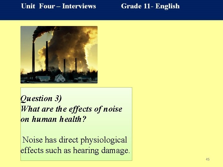 Question 3) What are the effects of noise on human health? Noise has direct