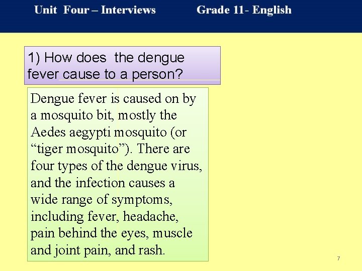 1) How does the dengue fever cause to a person? Dengue fever is caused