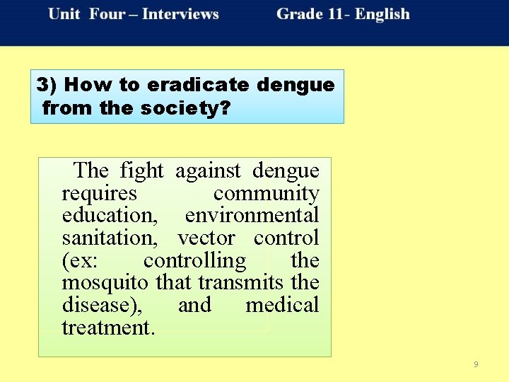 3) How to eradicate dengue from the society? The fight against dengue requires community