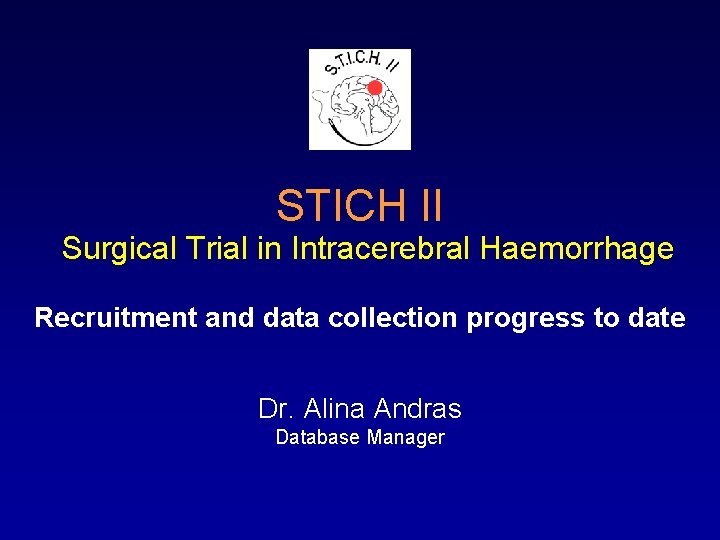 STICH II Surgical Trial in Intracerebral Haemorrhage Recruitment and data collection progress to date