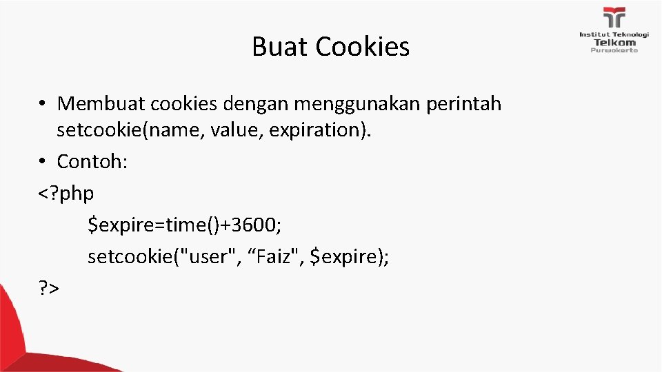Buat Cookies • Membuat cookies dengan menggunakan perintah setcookie(name, value, expiration). • Contoh: <? Buat Cookies • Membuat cookies dengan menggunakan perintah setcookie(name, value, expiration). • Contoh: <?