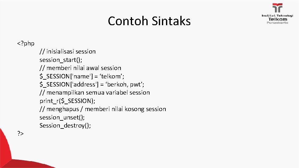 Contoh Sintaks <? php ? > // inisialisasi session_start(); // memberi nilai awal session Contoh Sintaks <? php ? > // inisialisasi session_start(); // memberi nilai awal session