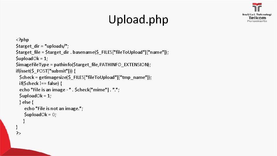 Upload. php <? php $target_dir = "uploads/"; $target_file = $target_dir. basename($_FILES["file. To. Upload"]["name"]); $upload.