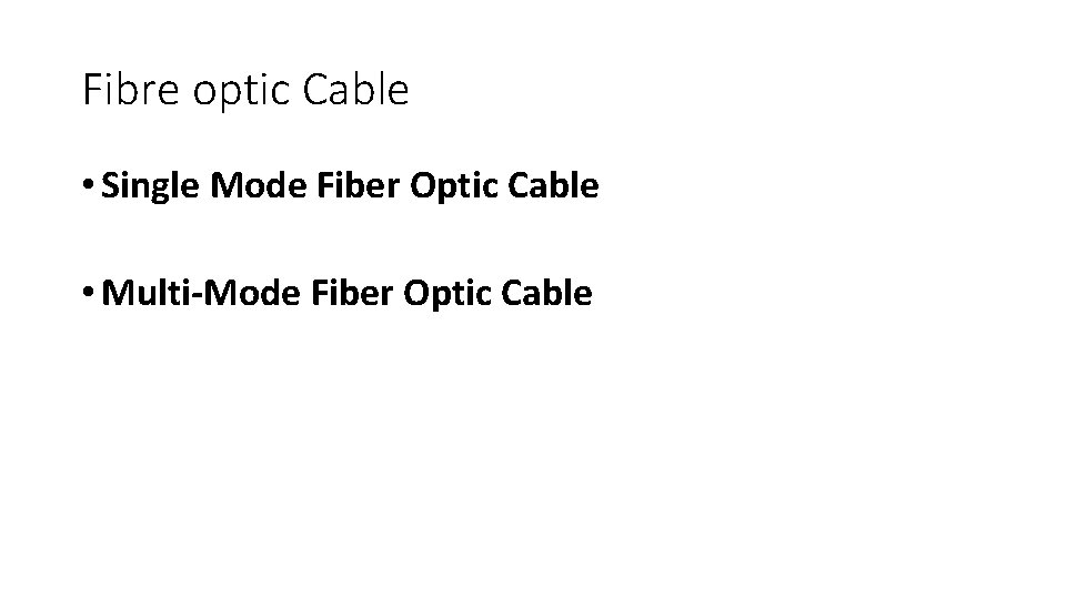 Fibre optic Cable • Single Mode Fiber Optic Cable • Multi-Mode Fiber Optic Cable