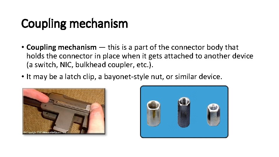 Coupling mechanism • Coupling mechanism — this is a part of the connector body