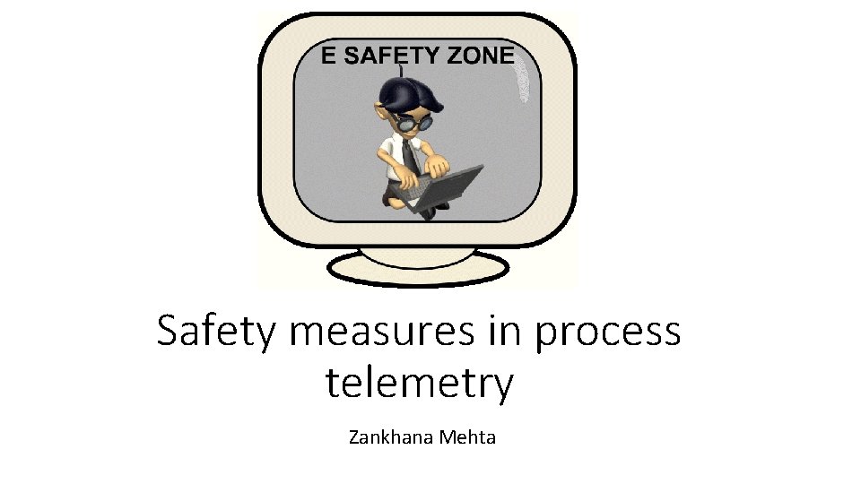 Safety measures in process telemetry Zankhana Mehta 