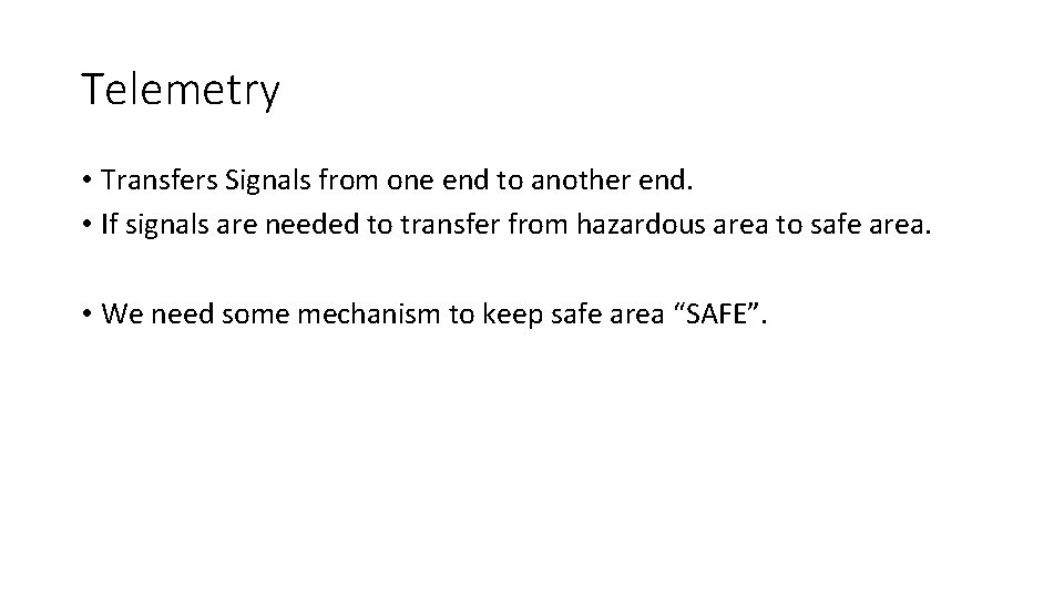 Telemetry • Transfers Signals from one end to another end. • If signals are