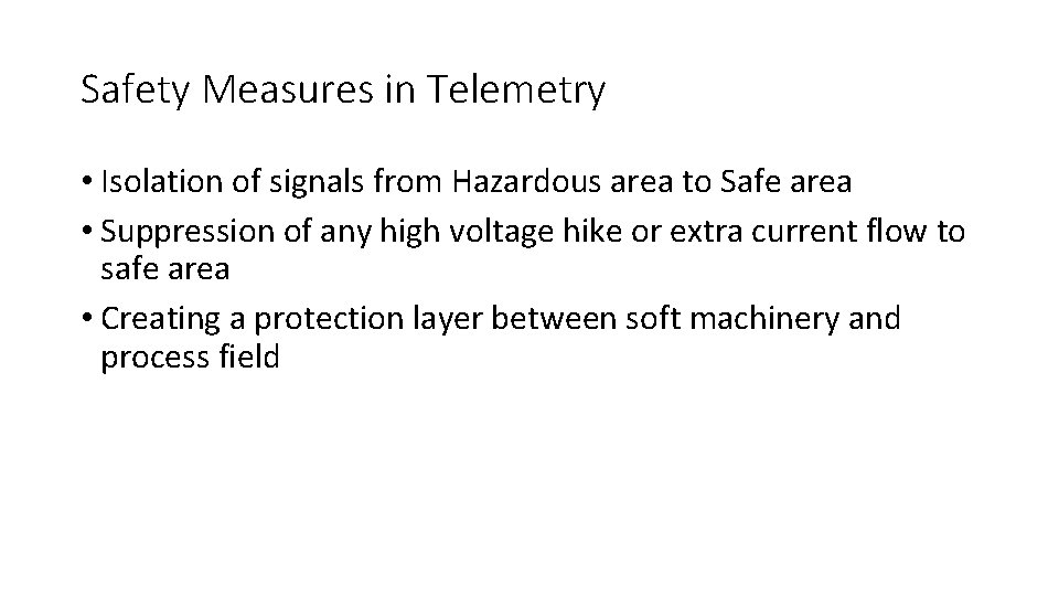 Safety Measures in Telemetry • Isolation of signals from Hazardous area to Safe area