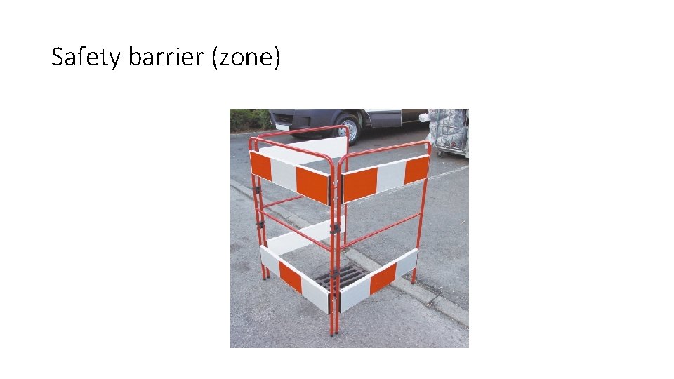 Safety barrier (zone) 